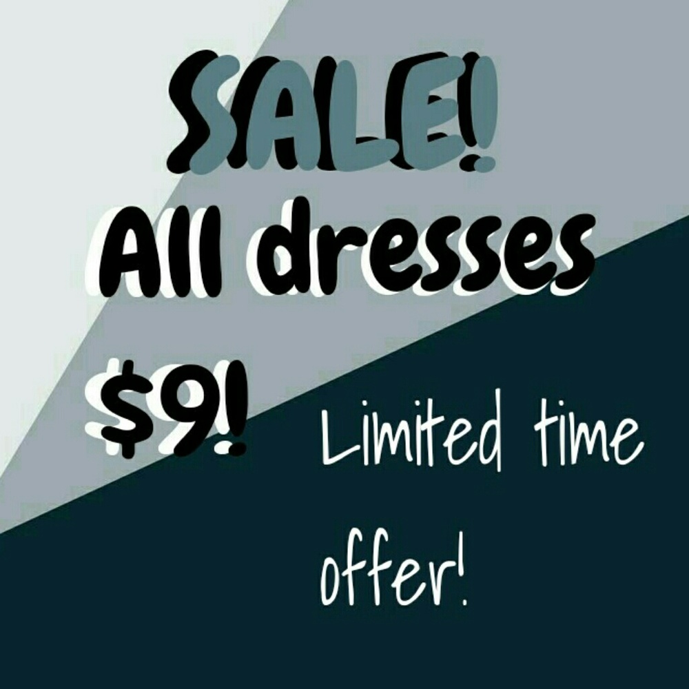 SALE!!! All dresses reduced to $9!